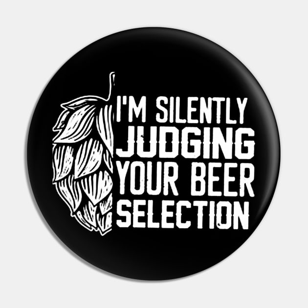 I'm Silently Judging Your Beer Selection Pin by fadetsunset