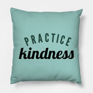 Practice kindness Pillow