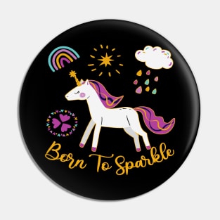 Cute Unicorn Design - Born To Sparkle Pin