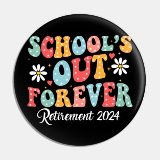 Groovy School's Out Forever Retirement 2024 Retired Teacher Pin