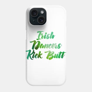 Irish Dancers Kick Butt Phone Case