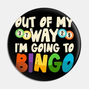 Out Of My Way I'm Going To Bingo  T shirt For Women Pin