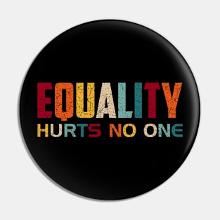 Equality Hurts No One Vintage Pin