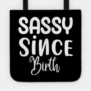 Sassy Since Birth Sassy Sarcasm Sarcastic Tote