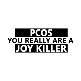 PCOS is a joy killer T-Shirt