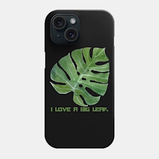 I just love a big leaf Phone Case