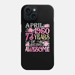 April Girl 1950 Shirt 73th Birthday 73 Years Old Phone Case