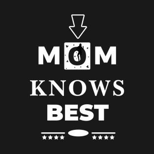 Mom Knows Best T-Shirt