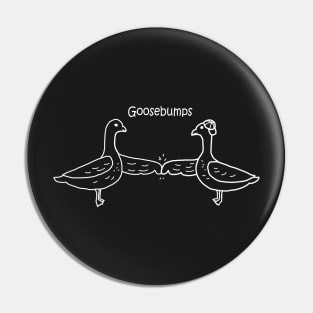 Goosebumps White Pin