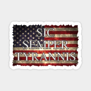 Sic Semper Tyrannis Over Flag of America Magnet