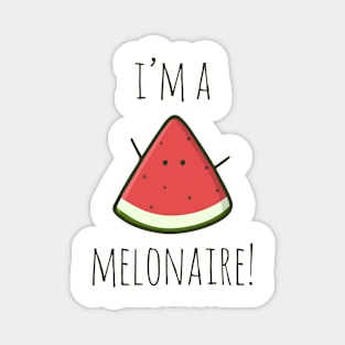 I'm A Melonaire! Magnet