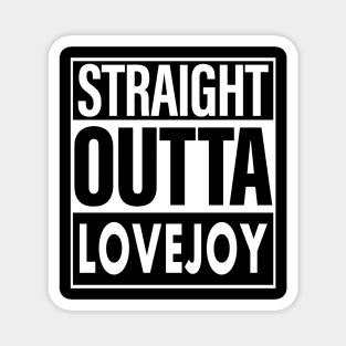 Lovejoy Name Straight Outta Lovejoy Magnet