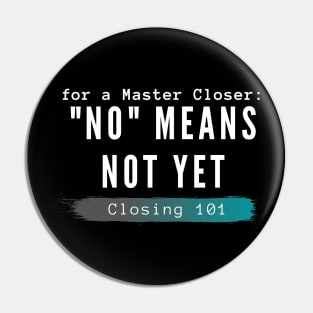 For a Closer, "no" means not yet Pin