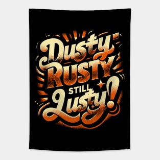 Dusty, Rusty, Still Lusty – Vintage Style Phrase Tapestry