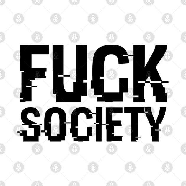 fuck society (black) by claudiolemos