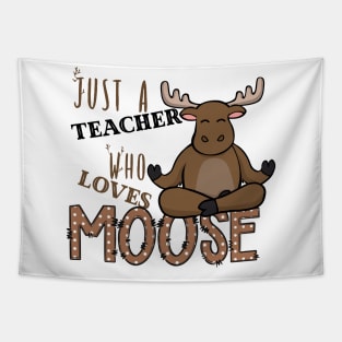 Just A Teacher Who Loves Moose Tapestry