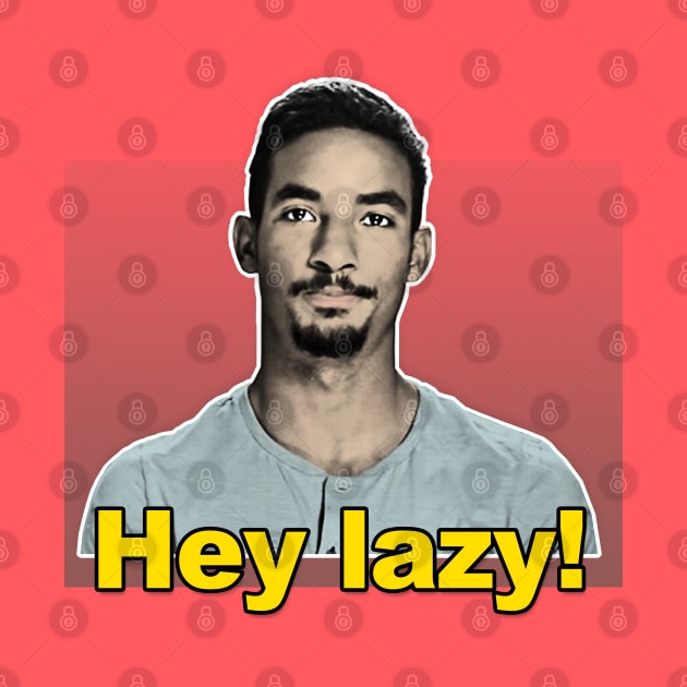 Azan "Hey Lazy" / 90 Day Fiance Tribute Design by DankFutura