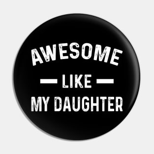 Awesome Like My Daughter - Gift from Daughter to Dad Pin