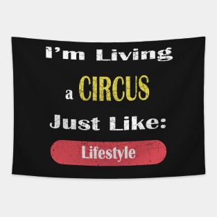 I'm Livivng a CIRCUS Just Like: Lifestyle - Ringmaster Gift Tapestry