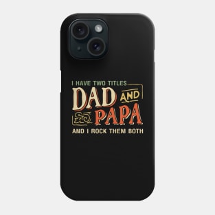 Father's Day Gift - I Have Two Titles Dad And Papa Funny Phone Case