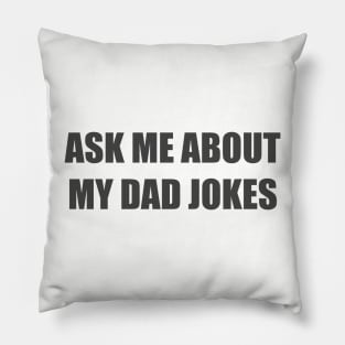 Ask me about my dad jokes Pillow