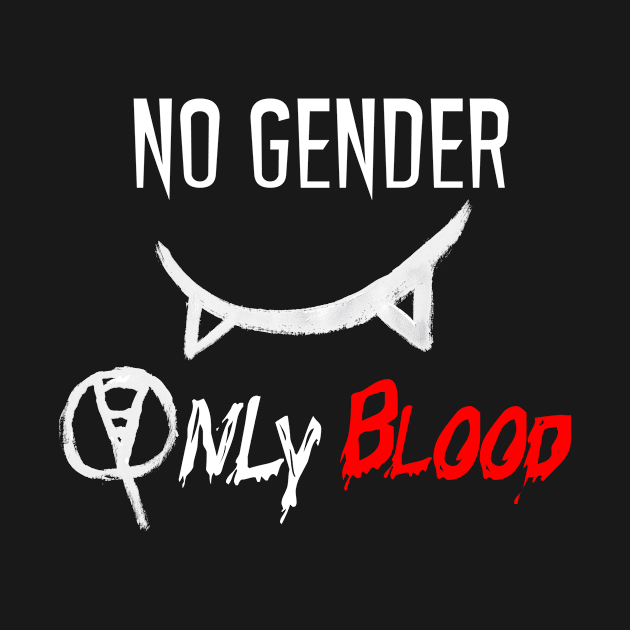 No Gender, Only Blood by camevesquedavis