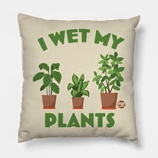 WET MY PLANTS Pillow