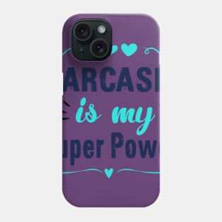Sarcasm Is My Super Power Phone Case