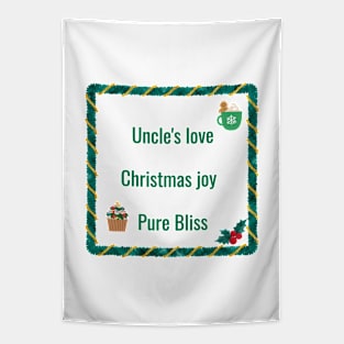 Uncle's love, Christmas joy, pure bliss Tapestry