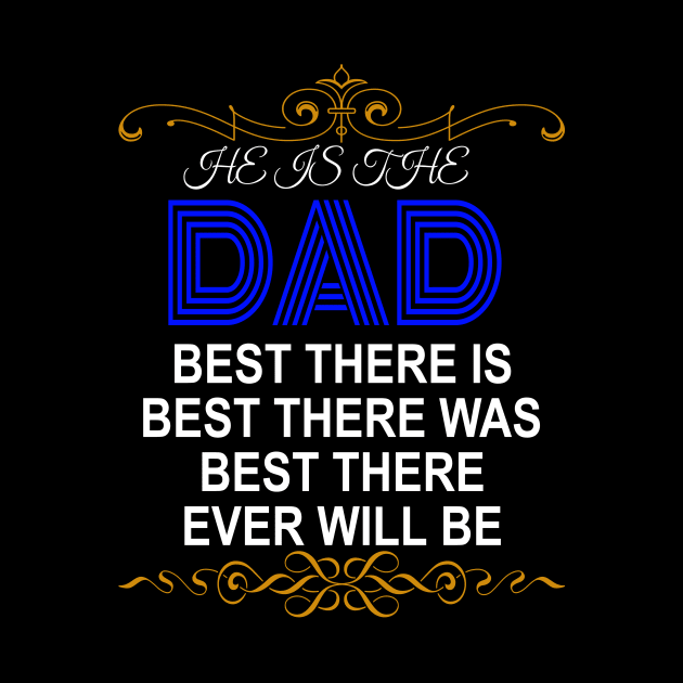 Dad! Best there is Best there was Best There ever will be | Best Fathers Gift by Kibria1991