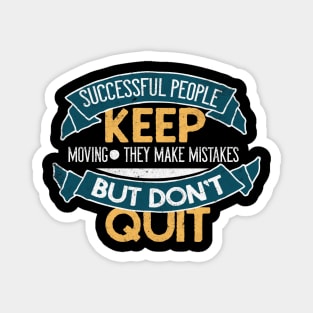 Successful People Don't Quit Motivational Quote Magnet