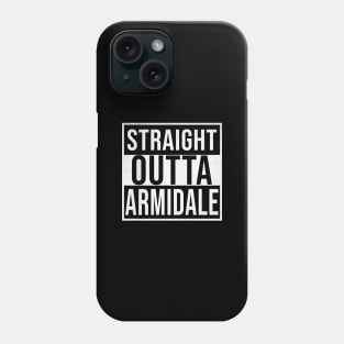 Straight Outta Armidale - Gift for Australian From Armidale in New South Wales Australia Phone Case