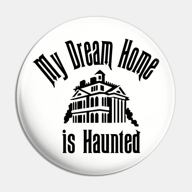 My Dream Home is Haunted Pin by Chip and Company