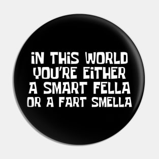 Smart Fella Or Fart Smella Pin