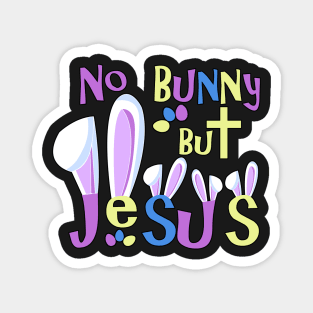 Easter Shirts Kids-No Bunny But Jesus Magnet