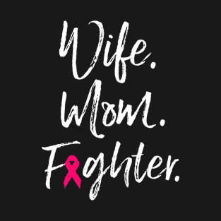 Wife Mom Fighter Breast Cancer Awareness Month Gift T-Shirt