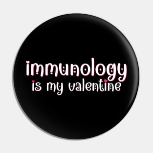 Immunology is my Valentine Pin