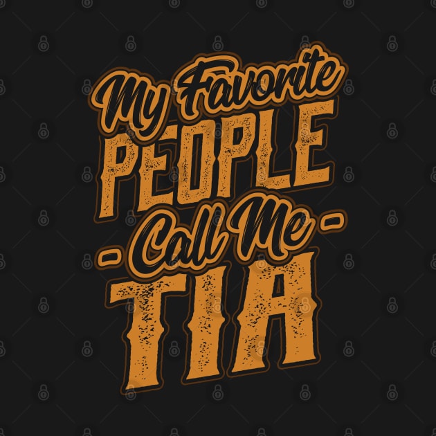 My Favorite People Call Me Tia Gift by aneisha