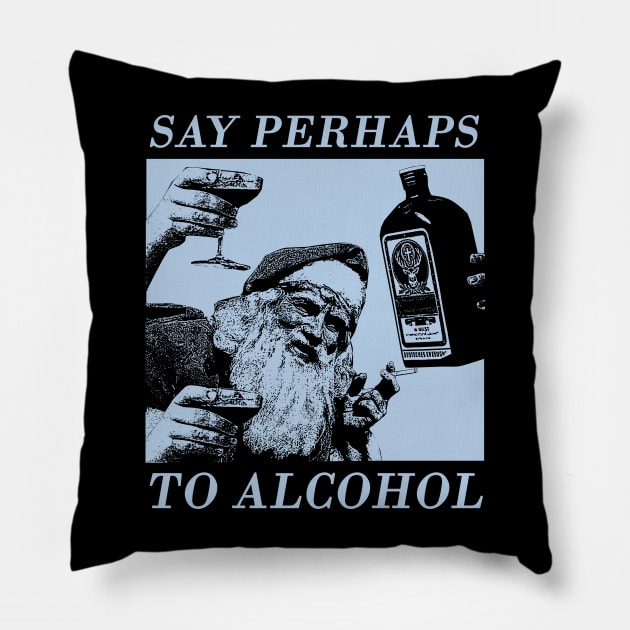 say perhaps to alcohol Pillow by psninetynine