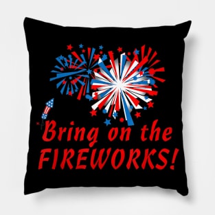 4th of July Bring On The Fireworks Pillow