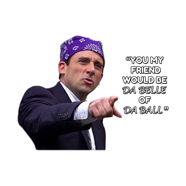 Prison Mike - Da Belle of Da Ball by TossedSweetTees