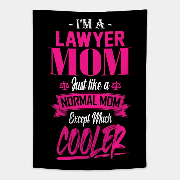 I'm a Lawyer Mom Just like a Normal Mom Except Much Cooler Tapestry by mathikacina