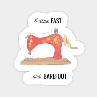 fast and barefoot sewing quote and illustration Magnet