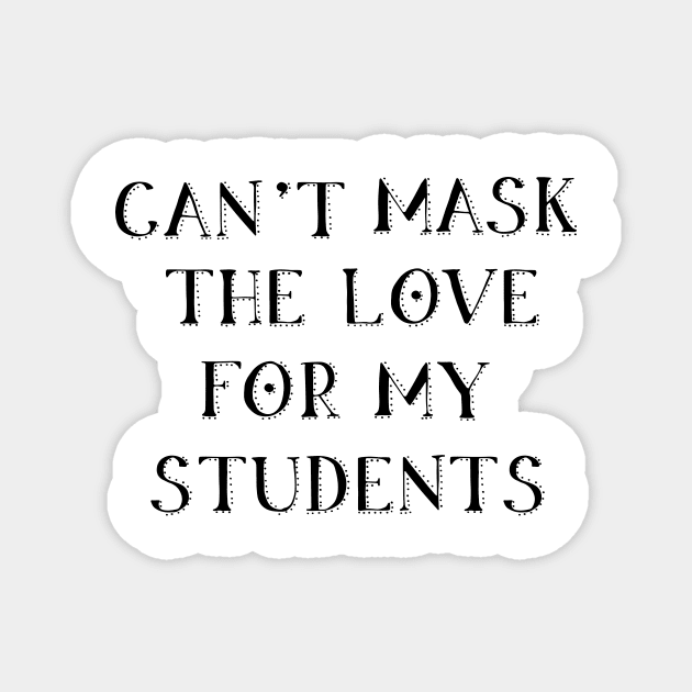 can't mask the love for my students Magnet by yellowpinko