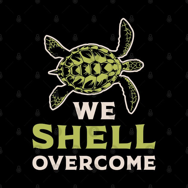 We Shell Overcome Turtle Lover Turtles Ocean Gift by T-Shirt.CONCEPTS