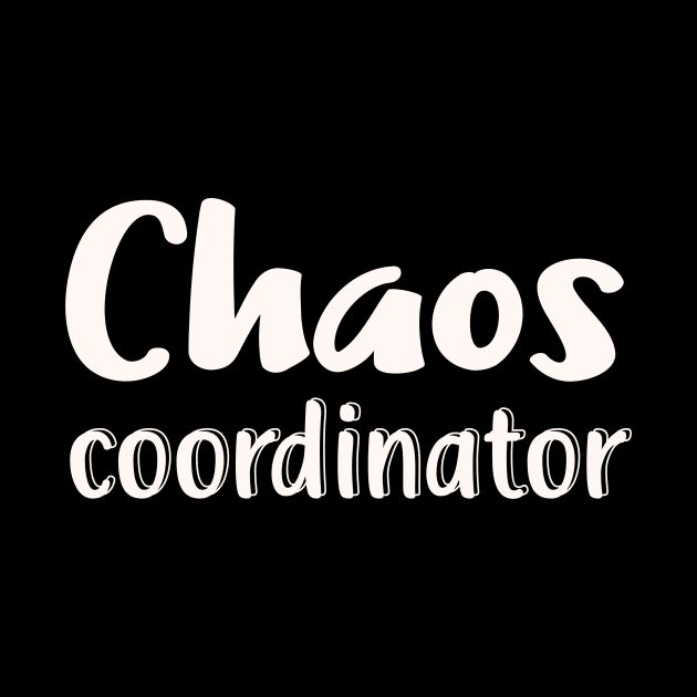 Chaos Coordinator by Foxxy Merch