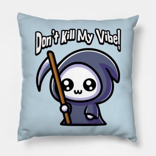 Don't Kill My Vibe! Cute Grim Reaper Pun Pillow