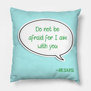 Bible quote "Do not be afraid for I am with you" Jesus in green Christian design Pillow