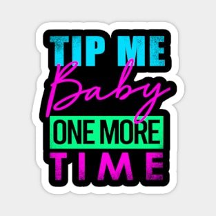 TIPS Tip Me Baby One More Time Magnet