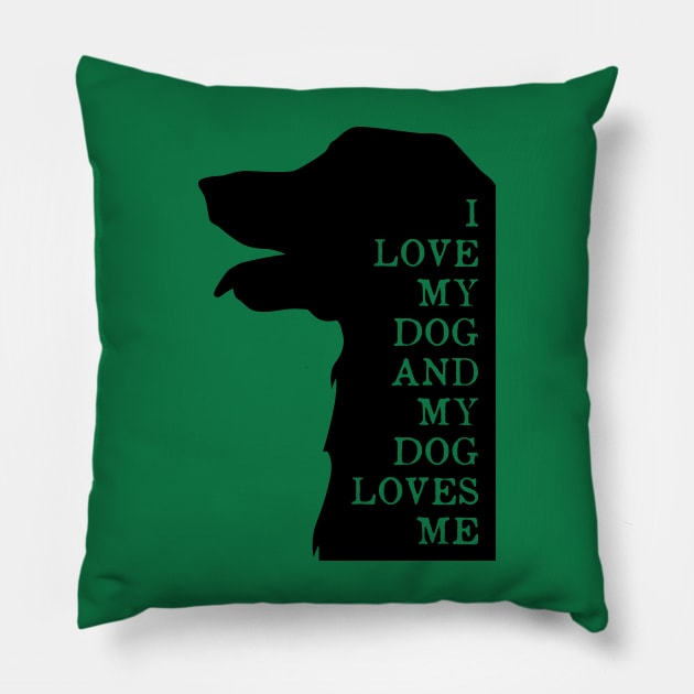 I LOVE MY DOG AND MY DOG LOVE ME Pillow by Jackies FEC Store